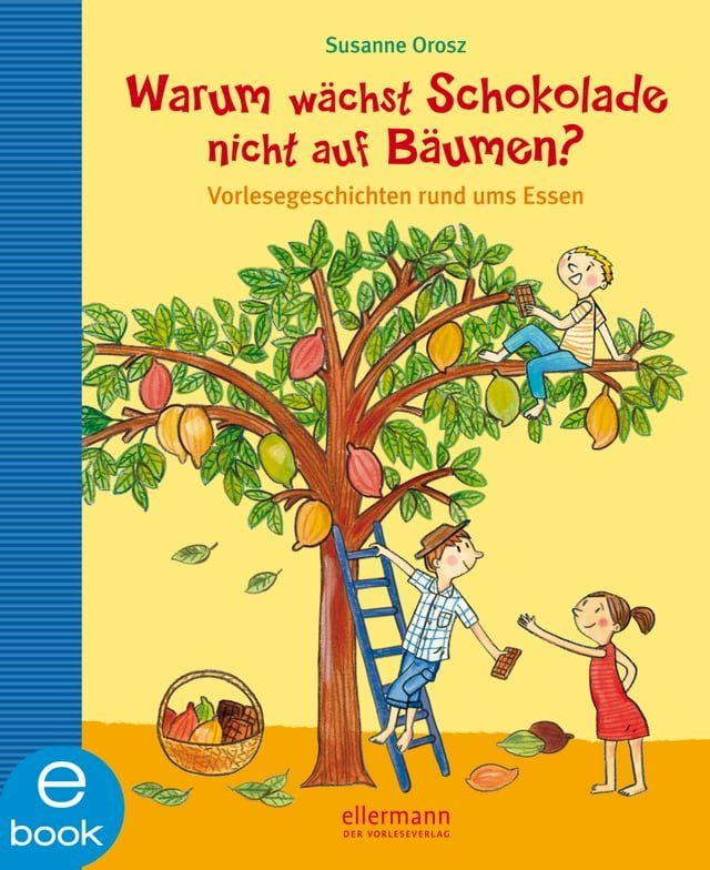  Warum wächst Schokolade nicht auf Bäumen?(Kobo/電子書)