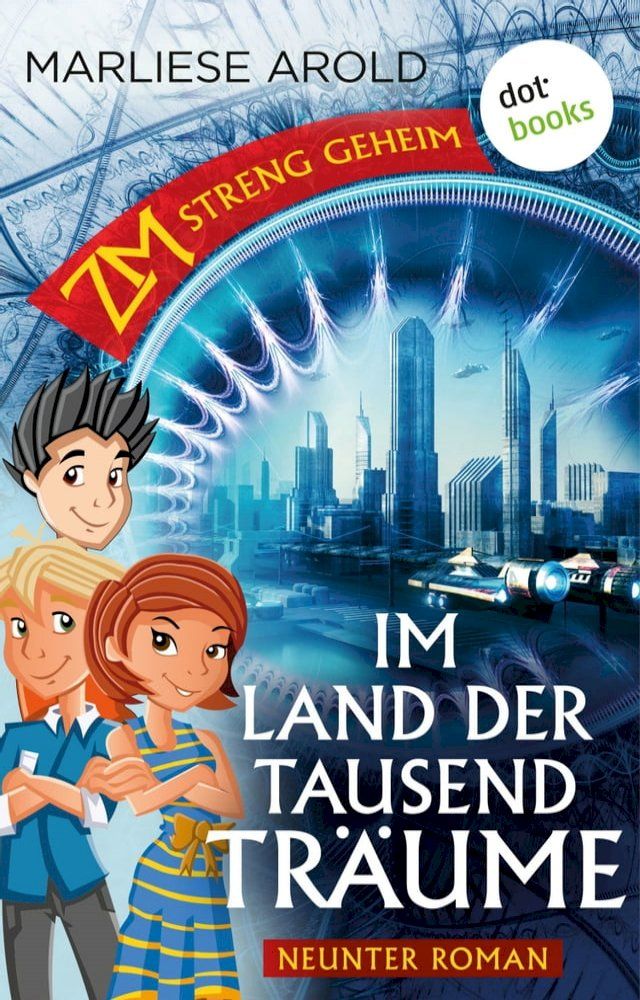  ZM - streng geheim: Neunter Roman: Im Land der tausend Tr&auml;ume(Kobo/電子書)