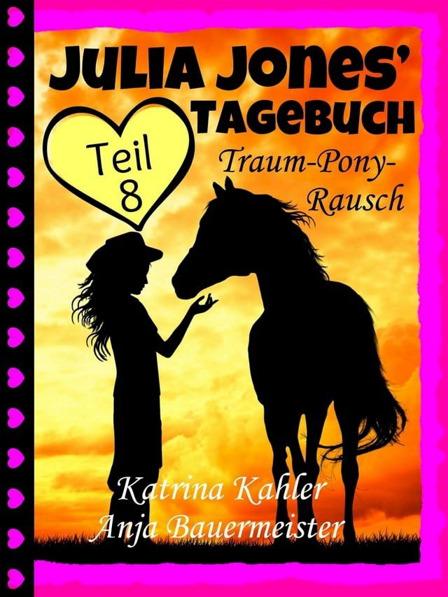  Julia Jones' Tagebuch - Teil 8 - Traum-Pony-Rausch(Kobo/電子書)