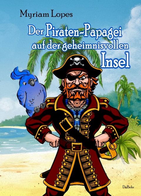 Der Piraten-Papagei auf der geheimnisvollen Insel(Kobo/電子書)