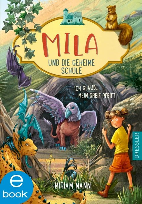 Mila und die geheime Schule 3. Ich glaub, mein Greif pfeift(Kobo/電子書)