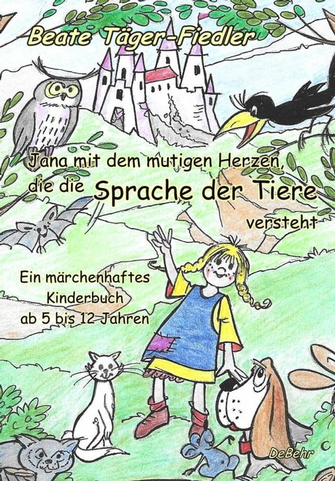 Jana mit dem mutigen Herzen, die die Sprache der Tiere versteht(Kobo/電子書)