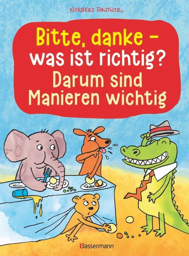  Bitte, danke - was ist richtig? - Darum sind Manieren wichtig (Bilderbuch)(Kobo/電子書)