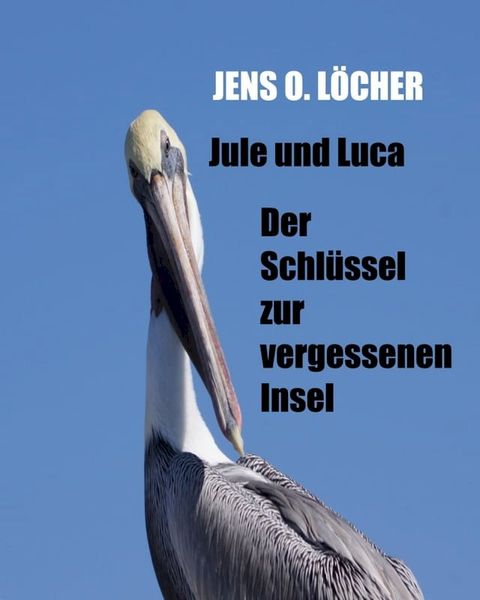 Jule und Luca - Der Schlüssel zur vergessenen Insel(Kobo/電子書)