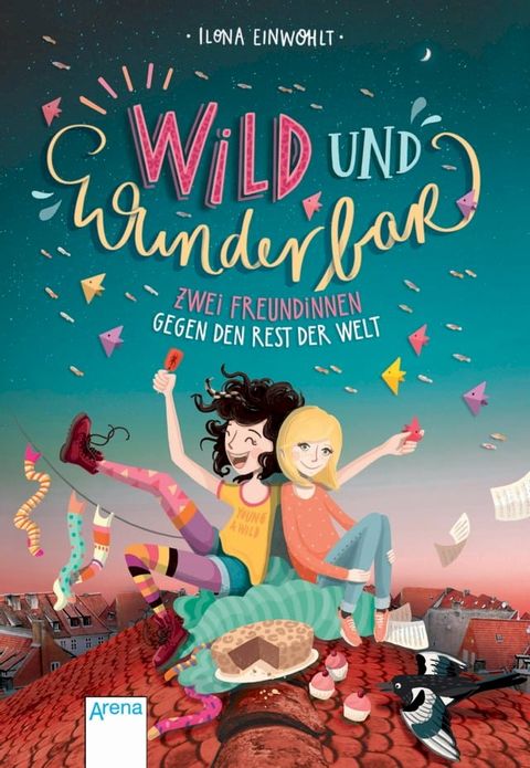 Wild und wunderbar (1). Zwei Freundinnen gegen den Rest der Welt(Kobo/電子書)