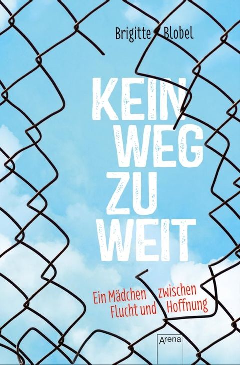 Kein Weg zu weit. Ein Mädchen zwischen Flucht und Hoffnung(Kobo/電子書)