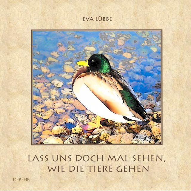  Lass uns doch mal sehen, wie die Tiere gehen - Ein farbiges Bilderbuch f&uuml;r Kinder(Kobo/電子書)