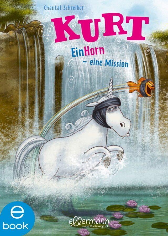  Kurt, Einhorn wider Willen 3. EinHorn – eine Mission(Kobo/電子書)