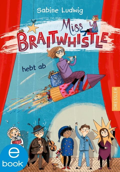 Miss Braitwhistle 3. Miss Braitwhistle hebt ab(Kobo/電子書)