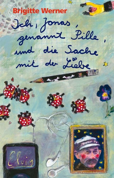 Ich, Jonas, genannt Pille, und die Sache mit der Liebe(Kobo/電子書)