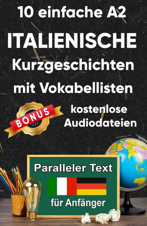 10 Einfache A2 italienische Kurzgeschichten mit Vokabellisten für Anfänger(Kobo/電子書)