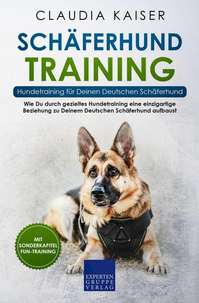  Sch&auml;ferhund Training - Hundetraining f&uuml;r Deinen Deutschen Sch&auml;ferhund(Kobo/電子書)