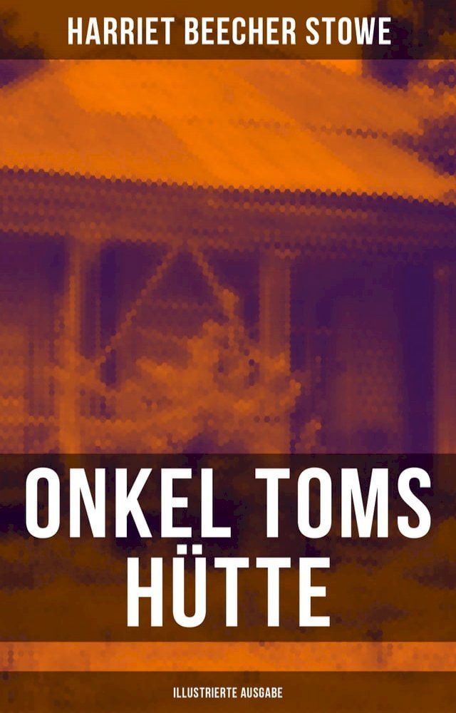  Onkel Toms Hütte (Illustrierte Ausgabe)(Kobo/電子書)