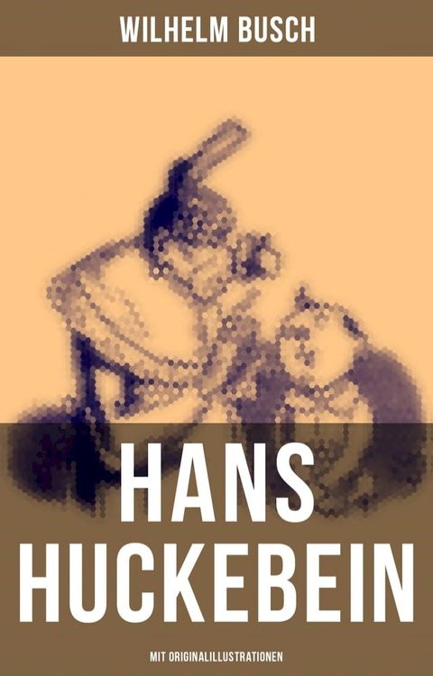 Hans Huckebein (Mit Originalillustrationen)(Kobo/電子書)