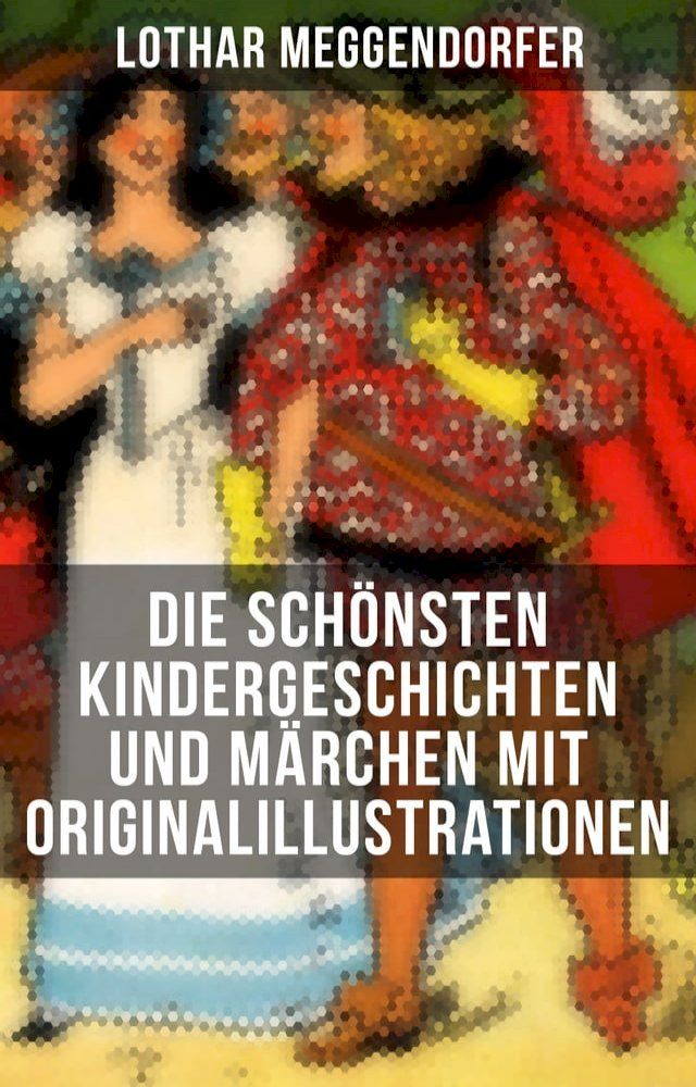  Die schönsten Kindergeschichten und Märchen mit Originalillustrationen(Kobo/電子書)