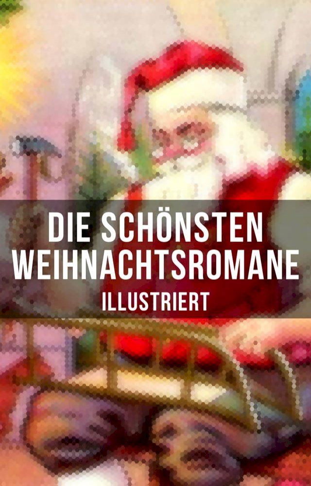  Die schönsten Weihnachtsromane (Illustriert)(Kobo/電子書)