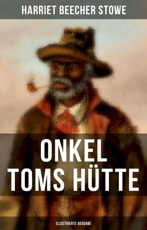 Onkel Toms Hütte (Illustrierte Ausgabe)(Kobo/電子書)