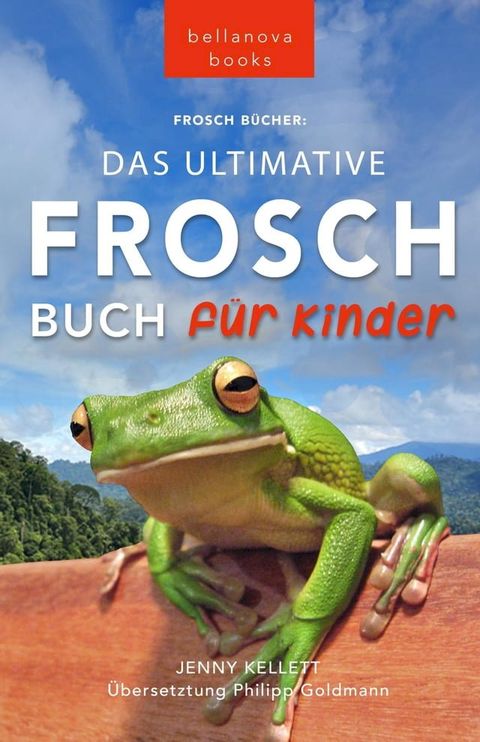 Frosch Bücher Das Ultimative Frosch-Buch für Kinder(Kobo/電子書)