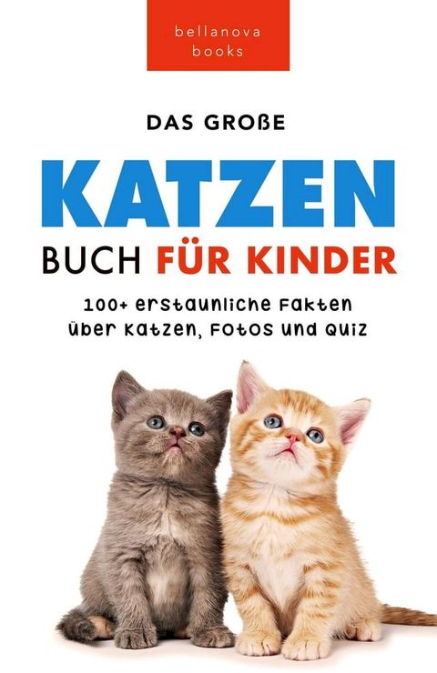 Katzen Bücher Das Ultimative Katzen-Buch für Kinder(Kobo/電子書)