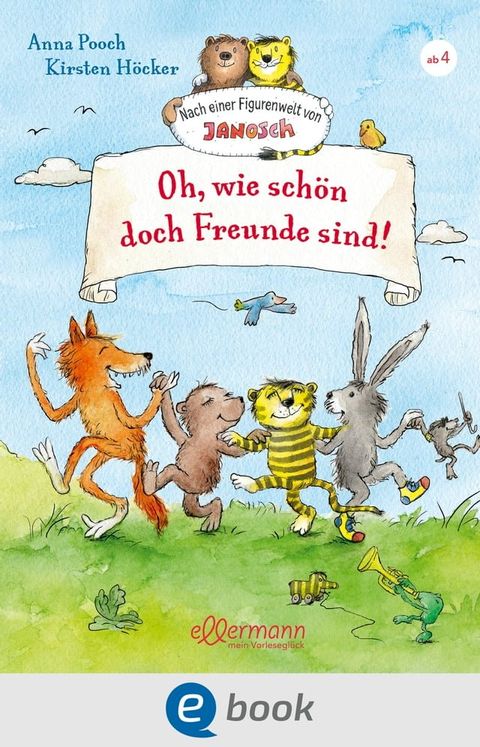 Nach einer Figurenwelt von Janosch. Oh, wie sch&ouml;n doch Freunde sind!(Kobo/電子書)