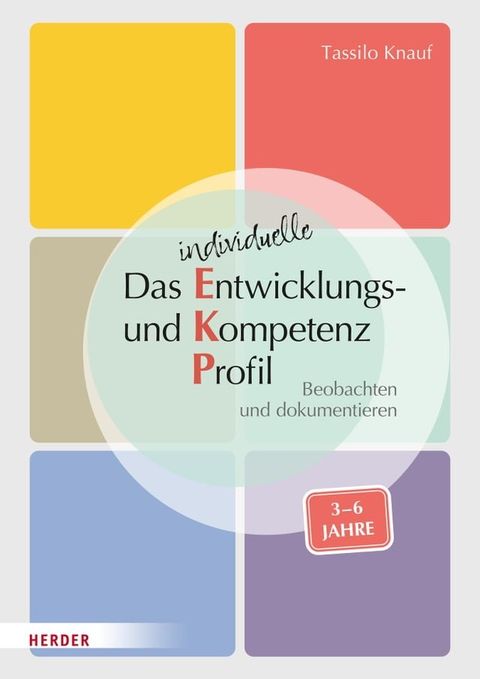 Das individuelle Entwicklungs- und Kompetenzprofil (EKP) f&uuml;r Kinder von 3-6 Jahren. Manual(Kobo/電子書)