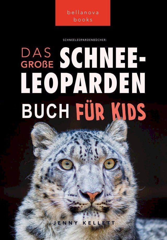  Schneeleoparden Das Gro&szlig;e Schneeleopardenbuch f&uuml;r Kids(Kobo/電子書)