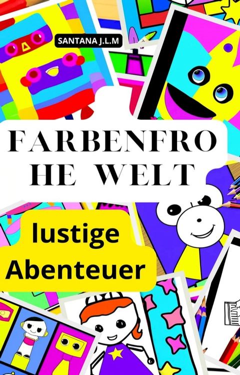 Kreative Abenteuer in der farbenfrohen Welt(Kobo/電子書)