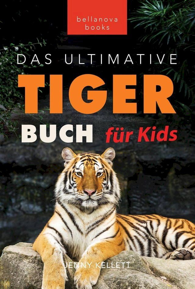  Tiger B&uuml;cher: Das Ultimative Tigerbuch f&uuml;r Kids(Kobo/電子書)