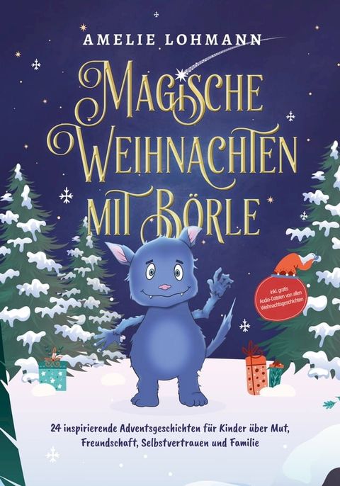 Magische Weihnachten mit B&ouml;rle: 24 inspirierende Adventsgeschichten f&uuml;r Kinder &uuml;ber Mut, Freundschaft, Selbstvertrauen und Familie - inkl. gratis Audio-Dateien von allen Weihnachtsgeschichten(Kobo/電子書)