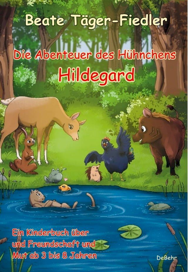  Die Abenteuer des H&uuml;hnchens Hildegard - Ein Kinderbuch &uuml;ber Freundschaft und Mut ab 3 bis 8 Jahren(Kobo/電子書)