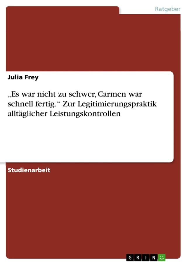  'Es war nicht zu schwer, Carmen war schnell fertig.' Zur Legitimierungspraktik alltäglicher Leistungskontrollen(Kobo/電子書)