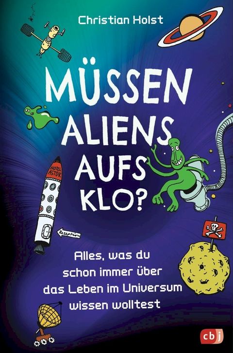 M&uuml;ssen Aliens aufs Klo? – Alles, was du schon immer &uuml;ber das Leben im Universum wissen wolltest(Kobo/電子書)