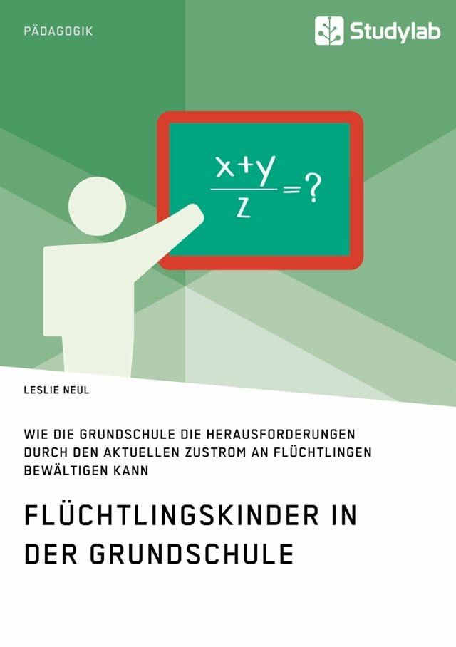  Fl&uuml;chtlingskinder in der Grundschule. Wie die Grundschule die Herausforderungen durch den aktuellen Zustrom an Fl&uuml;chtlingen bew&auml;ltigen kann(Kobo/電子書)