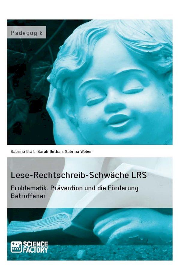  Lese-Rechtschreib-Schwäche LRS. Problematik, Prävention und die Förderung Betroffener(Kobo/電子書)