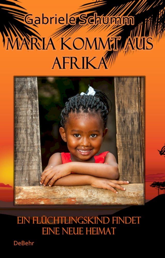  Maria kommt aus Afrika - Ein Fl&uuml;chtlingskind findet eine neue Heimat - Roman f&uuml;r Kinder(Kobo/電子書)