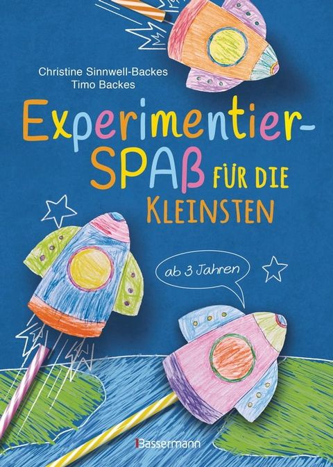 Experimentierspaß für die Kleinsten. 25 leichte Experimente für Kinder ab 3 ...