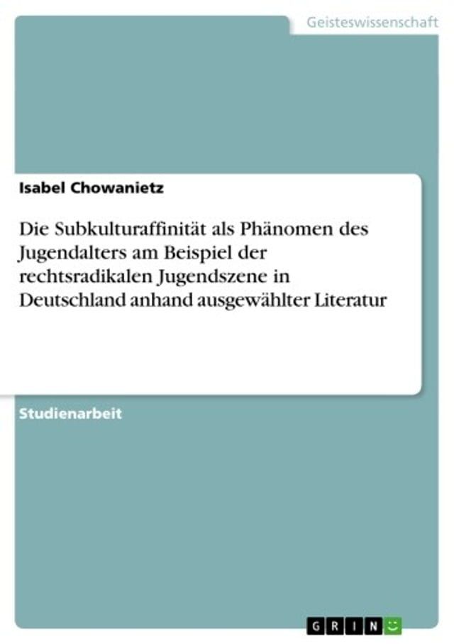  Die Subkulturaffinität als Phänomen des Jugendalters am Beispiel der rechtsradikalen Jugendszene in Deutschland anhand ausgewählter Literatur(Kobo/電子書)