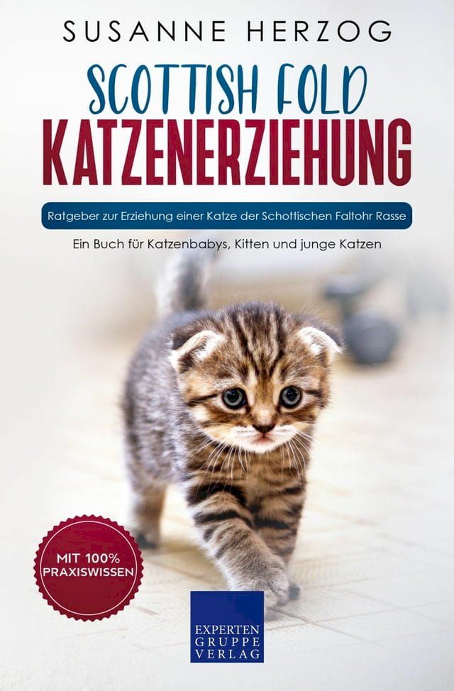  Scottish Fold Katzenerziehung - Ratgeber zur Erziehung einer Katze der Schottischen Faltohr Rasse(Kobo/電子書)