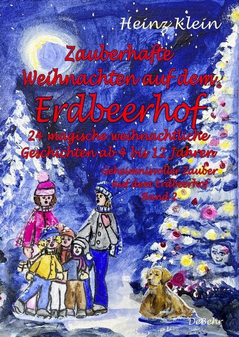 Zauberhafte Weihnachten auf dem Erdbeerhof - 24 magische weihnachtliche Geschichten ab 4 bis 12 Jahren - Geheimnisvoller Zauber auf dem Erdbeerhof Band 2(Kobo/電子書)