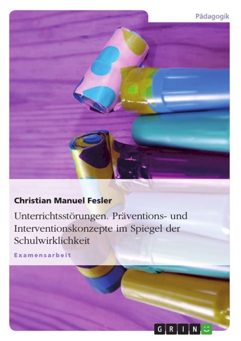 Unterrichtsst&ouml;rungen. Pr&auml;ventions- und Interventionskonzepte im Spiegel der Schulwirklichkeit(Kobo/電子書)