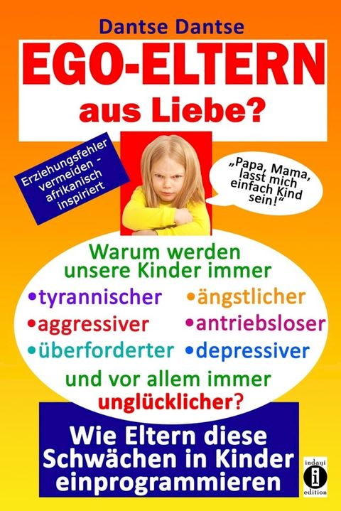 EGO-ELTERN aus Liebe ? Warum werden unsere Kinder immer tyrannischer, antriebsloser, ungl&uuml;cklicher?(Kobo/電子書)