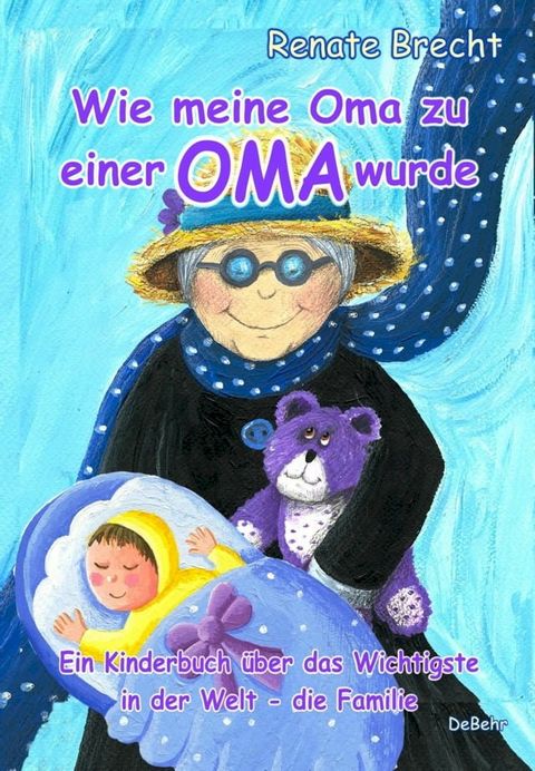 Wie meine Oma zu einer Oma wurde - Ein Kinderbuch über das Wichtigste in der Welt - die Familie(Kobo/電子書)