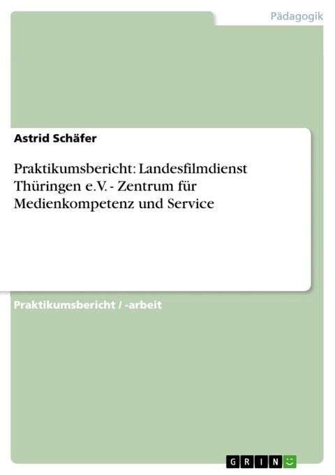 Praktikumsbericht: Landesfilmdienst Th&uuml;ringen e.V. - Zentrum f&uuml;r Medienkompetenz und Service(Kobo/電子書)