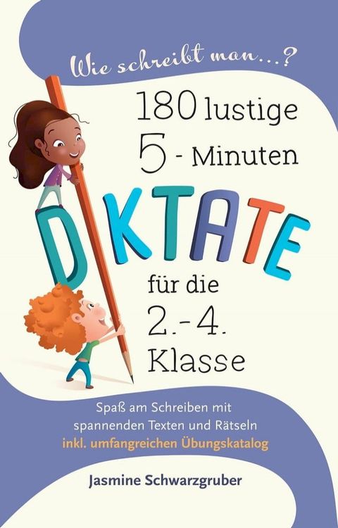 Wie schreibt man...? 180 lustige 5-Miunten Diktate für die 2. - 4. Klasse: Spaß am Schreiben mit spannenden Texten und Rätseln (inkl. umfangreichen &Uuml;bungskatalog)(Kobo/電子書)