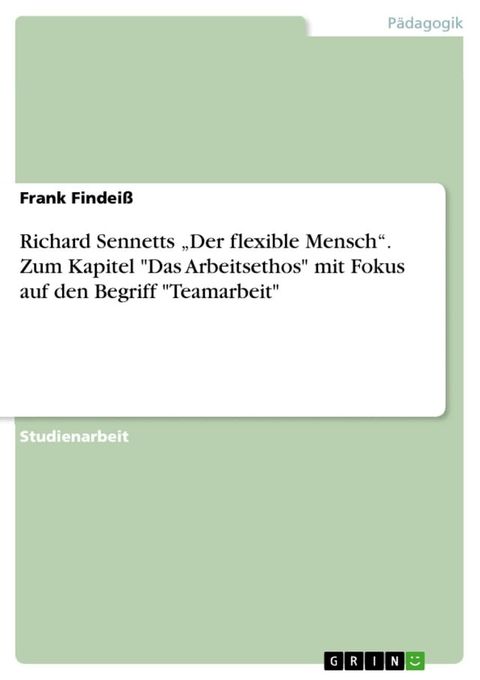 Richard Sennetts 'Der flexible Mensch'. Zum Kapitel 'Das Arbeitsethos' mit Fokus auf den Begriff 'Teamarbeit'(Kobo/電子書)