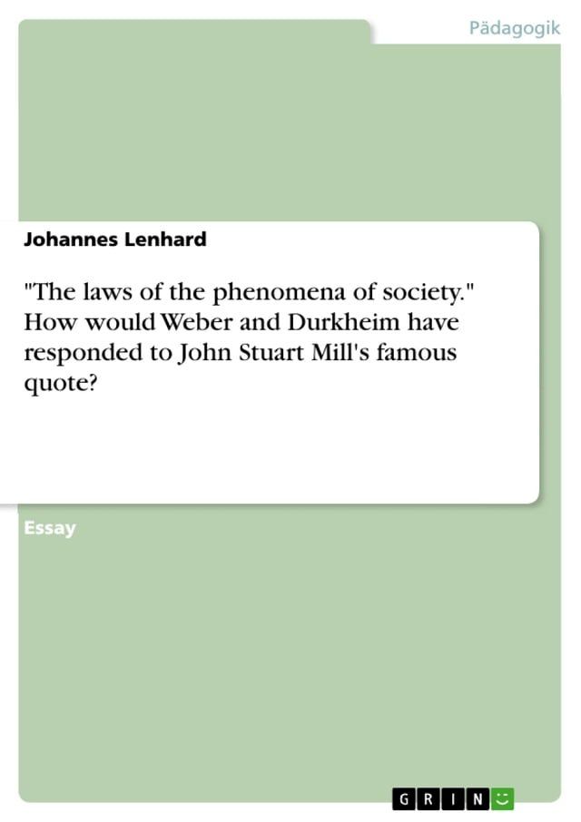  'The laws of the phenomena of society.' How would Weber and Durkheim have responded to John Stuart Mill's famous quote?(Kobo/電子書)