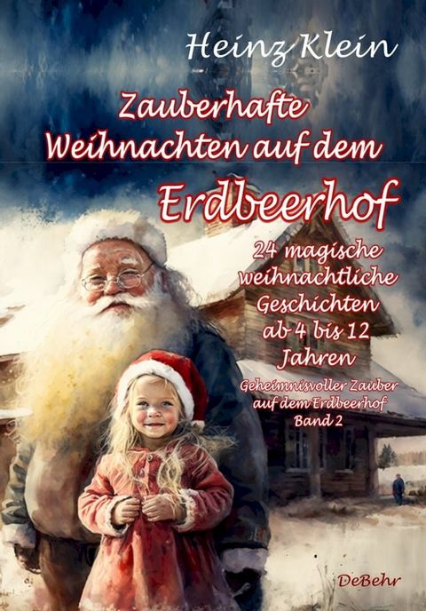 Zauberhafte Weihnachten auf dem Erdbeerhof - 24 magische weihnachtliche Geschichten ab 4 bis 12 Jahren - Geheimnisvoller Zauber auf dem Erdbeerhof Band 2(Kobo/電子書)