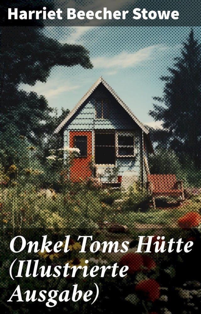  Onkel Toms Hütte (Illustrierte Ausgabe)(Kobo/電子書)