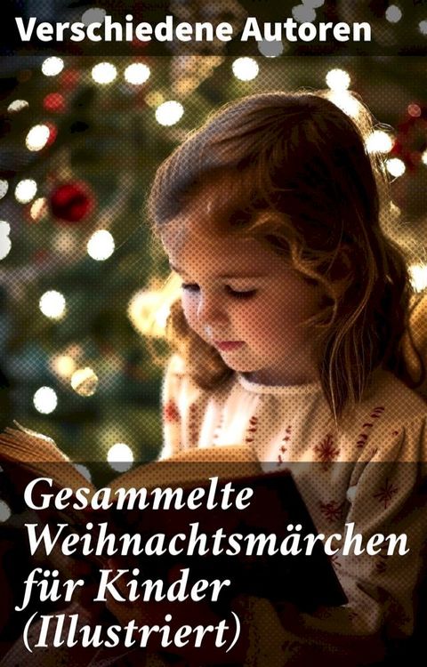 Gesammelte Weihnachtsm&auml;rchen f&uuml;r Kinder (Illustriert)(Kobo/電子書)