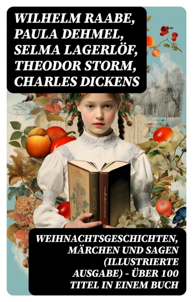  Weihnachtsgeschichten, Märchen und Sagen (Illustrierte Ausgabe) - &Uuml;ber 100 Titel in einem Buch(Kobo/電子書)